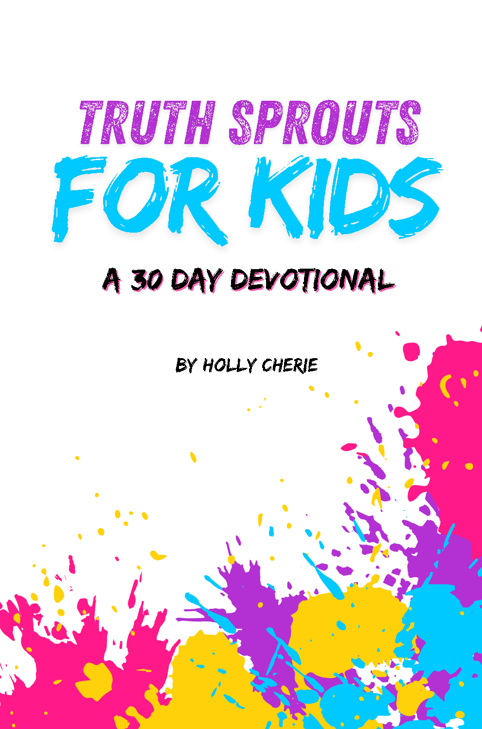 Cover of Truth Sprouts for Kids: A 30 Day Devotional